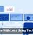 Do More With Less Using Technology